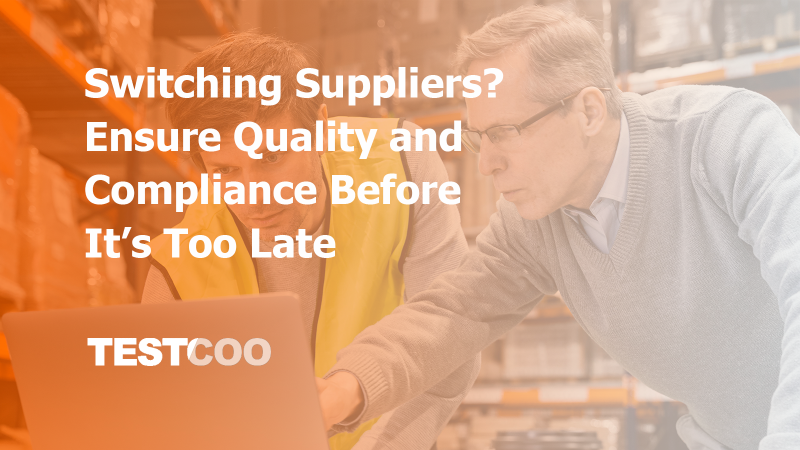 Switching-Suppliers-Ensure-Quality-and-Compliance-Before-It-s-Too-Late